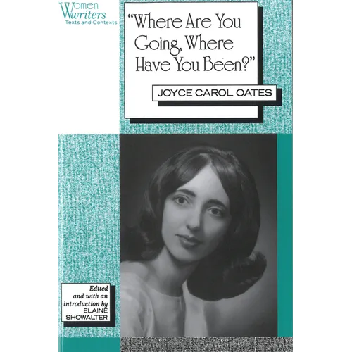 'Where Are You Going, Where Have You Been?': Joyce Carol Oates - Paperback