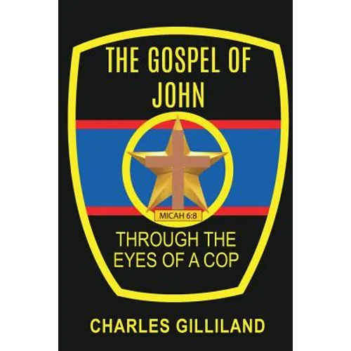 The Gospel of John Through the Eyes of a Cop - Paperback