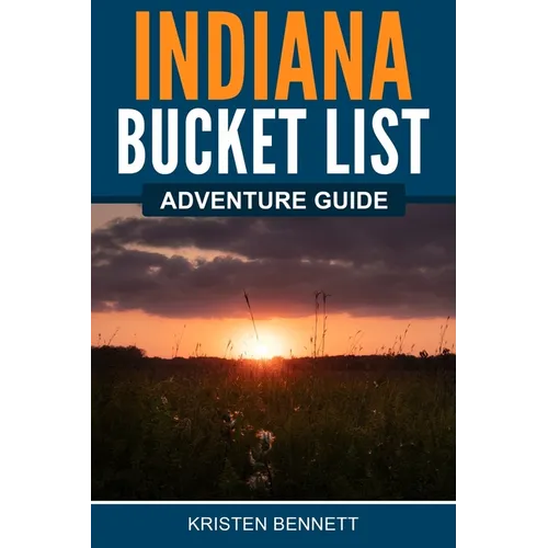 Indiana Bucket List Adventure Guide - Paperback
