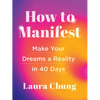 How to Manifest: Make Your Dreams a Reality in 40 Days - A Manifestation Book - Hardcover