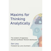 Maxims for Thinking Analytically: The wisdom of legendary Harvard Professor Richard Zeckhauser - Paperback