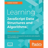 Learning JavaScript Data Structures and Algorithms - Third Edition: Write complex and powerful JavaScript code using the latest ECMAScript - Paperback