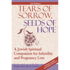 Tears of Sorrow, Seed of Hope (2nd Edition): A Jewish Spiritual Companion for Infertility and Pregnancy Loss - Paperback