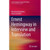 Ernest Hemingway in Interview and Translation - Hardcover