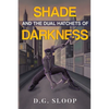 Shade and the Dual Hatchets of Darkness - Paperback