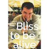 Bliss To Be Alive (2020 edition): The Collected Writings of Gavin Hills - Paperback