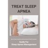 Treat Sleep Apnea: Guide For Sleep Apnea Management: Types Of Sleep Apnea - Paperback