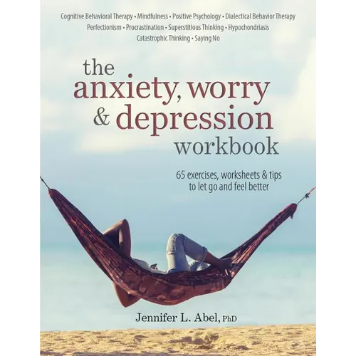 The Anxiety, Worry & Depression Workbook: 65 Exercises, Worksheets & Tips to Improve Mood and Feel Better - Paperback