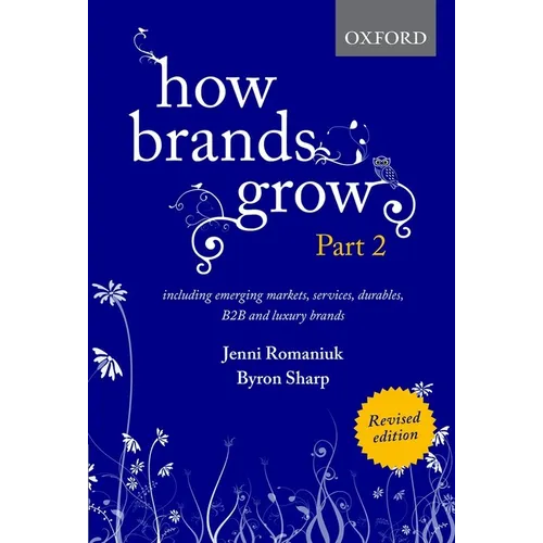 How Brands Grow 2 Revised Edition: Including Emerging Markets, Services, Durables, B2B and Luxury Brands - Hardcover