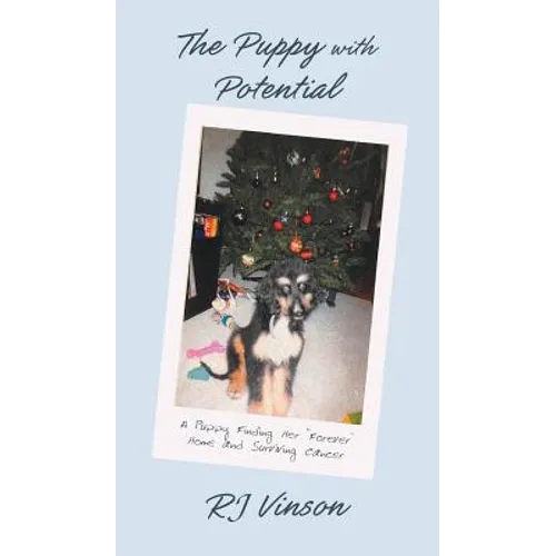 Puppy with Potential: A Puppy Finding Her "Forever" Home and Surviving Cancer - Hardcover