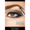Eyebrow Shapes: Styling Guide How to Shape and Maintain Eyebrows - Paperback