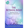 The Betrayal Bond: Breaking Free of Exploitive Relationships - Paperback