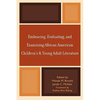 Embracing, Evaluating, and Examining African American Children's and Young Adult Literature - Paperback