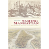 Taming Manhattan: Environmental Battles in the Antebellum City - Paperback