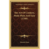 The Art Of Cookery, Made Plain And Easy (1788) - Hardcover