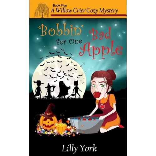 Bobbin' for One Bad Apple (a Willow Crier Cozy Mystery Book 5) - Paperback
