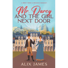 Mr. Darcy and the Girl Next Door: A Sweet Pride and Prejudice Romantic Comedy - Paperback
