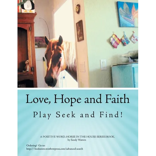 Love, Hope and Faith Play Seek and Find!: A Positive Word, Horse in the House Series Book. - Paperback