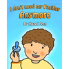 I Don't Need My Pacifier Anymore: Giving up a pacifier book - Paperback