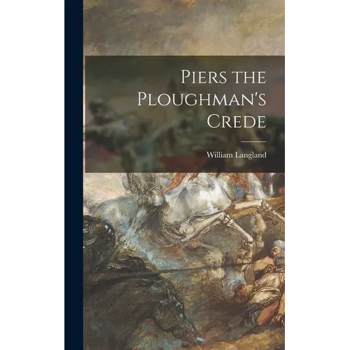 Piers the Ploughman's Crede - Hardcover