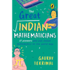 The Great Indian Mathematicians: 15 Pioneers Who Put Indian Mathematics on the World Map - Paperback