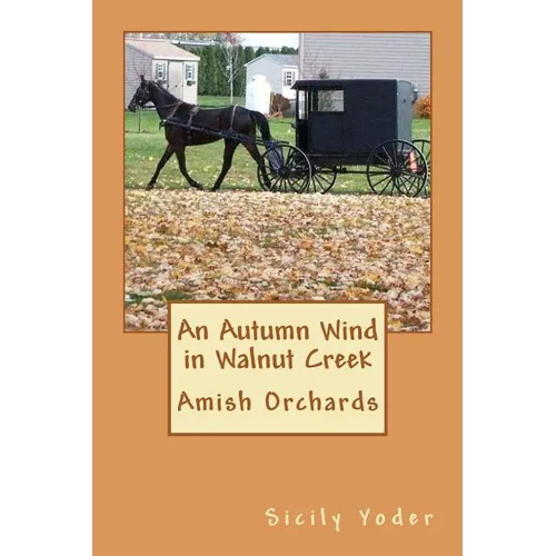 An Autumn Wind in Walnut Creek: Amish Orchards - Paperback