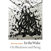 In the Wake: On Blackness and Being - Paperback