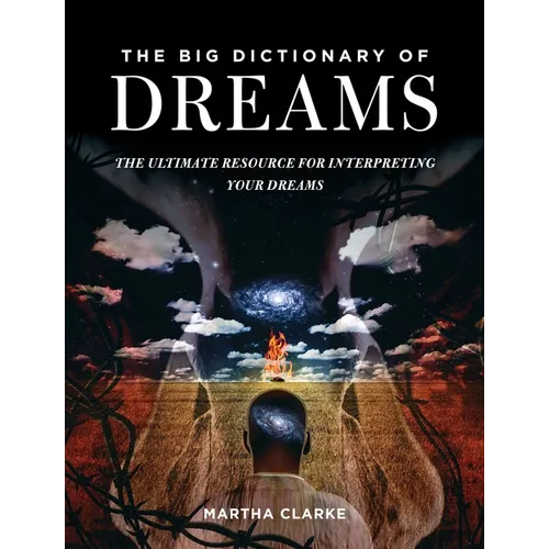 The Big Dictionary of Dreams: The Ultimate Resource for Interpreting Your Dreams - Paperback