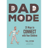 Dad Mode: 25 Ways to Connect with Your Children - Hardcover