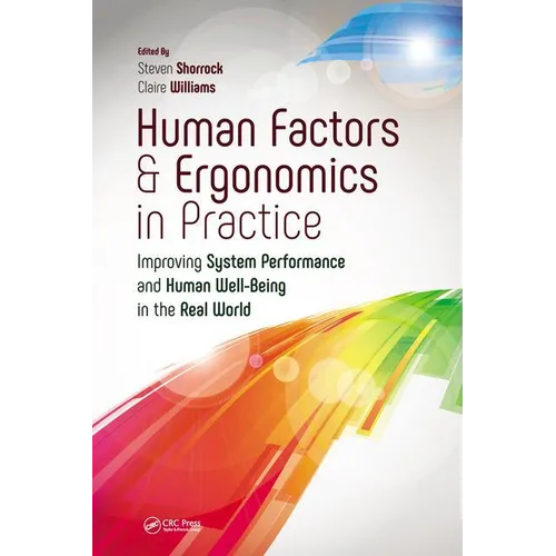 Human Factors and Ergonomics in Practice: Improving System Performance and Human Well-Being in the Real World - Paperback