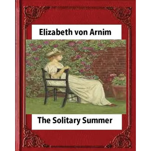 The Solitary Summer, by Elizabeth von Arnim - Paperback