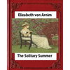 The Solitary Summer, by Elizabeth von Arnim - Paperback
