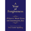 A Year of Forgiveness: A Course in Miracles Lessons with Commentary from Jesus - Paperback