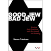 Good Jew, Bad Jew: Racism, Anti-Semitism and the Assault on Meaning - Hardcover