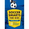 Soccer Smarts for Kids: 60 Skills, Strategies, and Secrets - Paperback