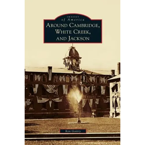 Around Cambridge, White Creek, and Jackson - Hardcover