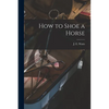 How to Shoe a Horse - Paperback