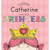 Today Catherine Will Be a Princess - Hardcover