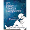 My Daddy Sleeps Everywhere - Hardcover