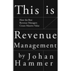 This is Revenue Management: How the Best Revenue Managers Create Massive Value - Paperback