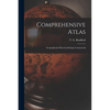 Comprehensive Atlas: Geographical, Historical & Commercial - Paperback