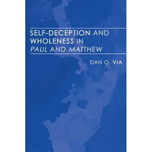 Self-Deception and Wholeness in Paul and Matthew - Paperback