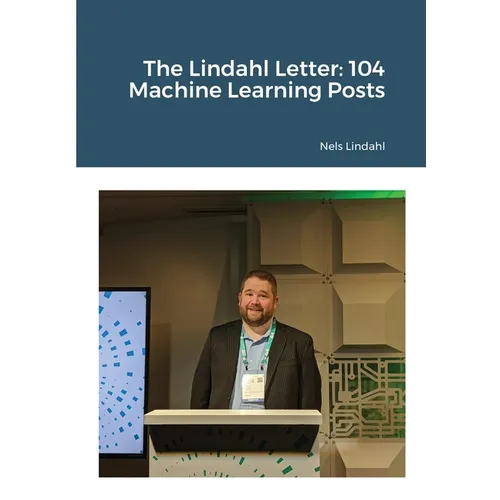 The Lindahl Letter: 104 Machine Learning Posts - Paperback