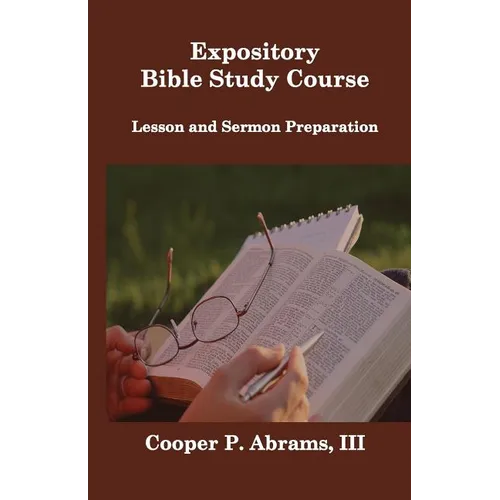 Expository Bible Study Course: Lesson and Sermon Preparation - Paperback