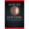 How We Got Here: The Left's Assault on the Constitution - Paperback