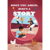 Since You Asked, Here's a Story - Hardcover