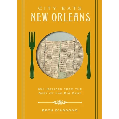 City Eats: New Orleans: 50 Recipes from the Best of Crescent City - Hardcover