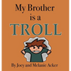 My Brother is a Troll - Hardcover