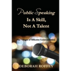 Public Speaking Is A Skill, Not A Talent: The 7 Stages of Effective Communication - Paperback