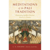 Meditations of the Pali Tradition: Illuminating Buddhist Doctrine, History, and Practice - Paperback